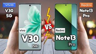 vivo V30 Vs Redmi Note 13 Pro - Full Comparison  Techvs