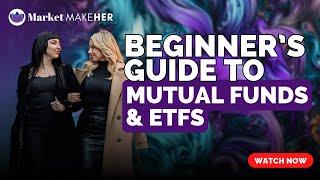 Ep 04: What Are Mutual Funds and ETFs? | Market MakeHer Podcast