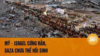 Tương lai Gaza “bấp bênh”:  Mỹ, Israel nói không với kế hoạch của thế giới Ả Rập | Toàn cảnh 24h