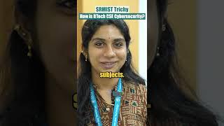 How is B.Tech Cyber Security Course at SRMIST Trichy? #shorts