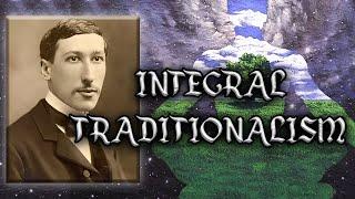 René Guénon & Integral Traditionalism