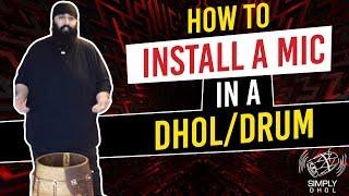 How to Install a Mic in a Dhol/Drum (Ft. S. Matharu) [Simply Dhol #015]