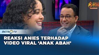 Reaksi Anies Terhadap Video 'Anak Abah' Dari Putrinya #QnA