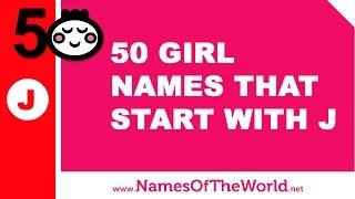 50 girl names that start with J - the best baby names - www.namesoftheworld.net
