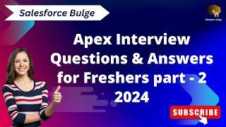 Apex interview questions and answers for freshers 2024 | salesforce bulge | apex in salesforce