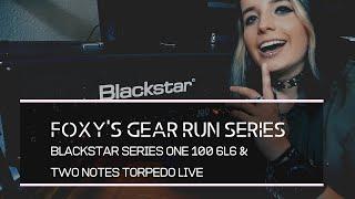 FOXY's GEAR RUN SERIES - Blackstar Series One 100 & Torpedo Live: explained & tested (for beginners)