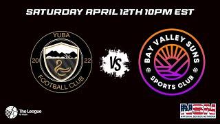 LEAGUE FOR CLUBS | YUBA FC vs BAY VALLEY SUNS | SATURDAY APRIL 12TH 10PM EST