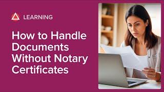 How to Handle Documents Without Notary Certificates