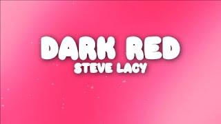 Steve Lacy - Dark Red (Lyrics)