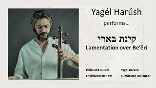 קינת בארי Lamentation over Be'eri - By Yagel Harush