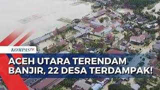 Banjir Rendam Ratusan Rumah Warga di 22 Desa pada Kecamatan Matangkuli Aceh!