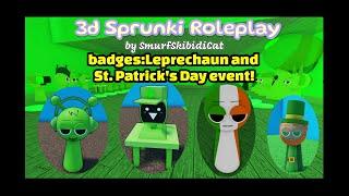 Roblox"3d Sprunki Roleplay"BADGES:Leprechaun +St. Patrick's Day event (LIMITED)