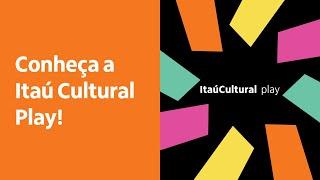 Conheça a Itaú Cultural Play!