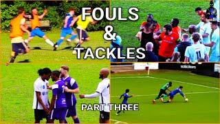 Fouls, Tackles & Football Drama Part 3‼️ | Sunday League & Non League Compilation 