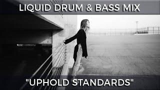 ► Liquid Drum & Bass Mix - "Uphold Standards" - June 2024