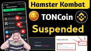 Hamster Kombat Ton Network Suspended, Binance Toncoin Suspended, Hamster Kombat Withdrawal Process