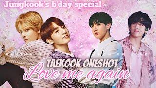 "Love me again" Taekook Oneshot (Jungkook's b'day special)  #taekookff #btsff