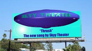 "Thrush" by Skyy Theater