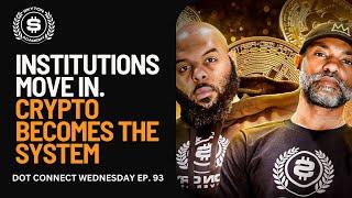 Dot Connect Wednesdays Episode 93: Crypto's Final Form – The System Is Online