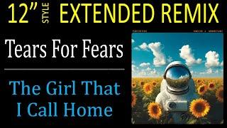 Tears For Fears - The Girl That I Call Home [TMT Extended Version] (Remix)