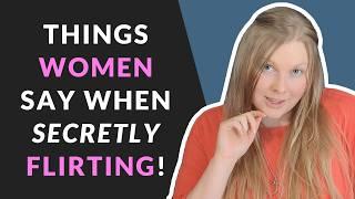 7 Things Women Say When They’re Secretly Flirting with YOU!  (How To Know If A Girl Likes You~)