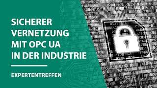 Sicherer Vernetzung mit OPC UA in der Industrie - Expertentreffen