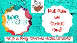 KNIT PICKS + WE CROCHET HAUL + AND A VERY SPECIAL ACQUISITION  #wecrochet #knitpicks