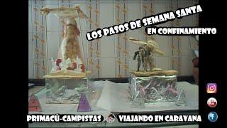 Los pasos de Semana Santa.  No podemos viajar!!!! Toca entretenerse. Los campistas confinados.