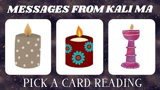  PICK A CARD  MESSAGES FROM KALI MA (TIMELESS READING)