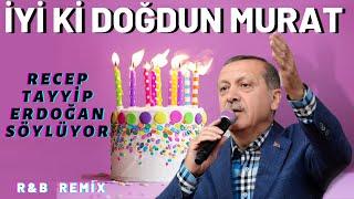 İyi ki Doğdun MURAT  |  Recep Tayyip Erdoğan REMİX - İsme Özel Doğum Günü Şarkısı