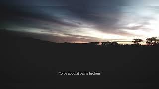 Keenan Te_Good at being broken_lyrics