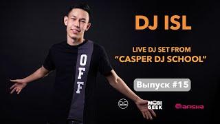 15  DJ ISL LIVE DJ SET FROM CASPER DJ SCHOOL