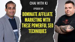 Chai With KJ Episode #1 : Dominate Affiliate Marketing with These Powerful SEO Techniques