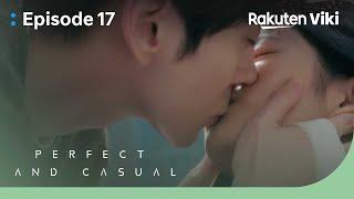 Perfect and Casual - EP17 | A Kiss that Won't Get Interrupted by Phone Call | Chinese Drama