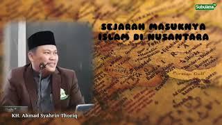 Sejarah Masuknya Islam ke Nusantara Dari Masa Sahabat, Oleh KH.Ahmad Syahrin Thoriq