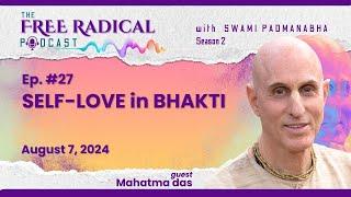 THE FREE RADICAL PODCAST #27 | Self-love in Bhakti | feat. Mahatma das 8/7/24