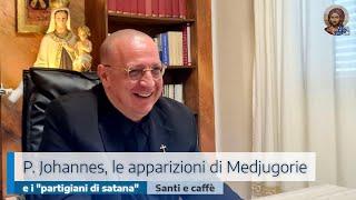 PADRE JOHANNES, LE APPARIZIONI DI MEDJUGORJE E I "PARTIGIANI DI SATANA"