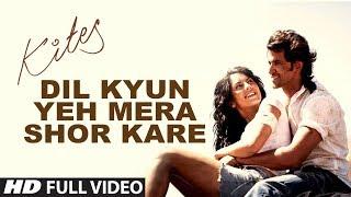 Kites  "Dil Kyun Yeh Mera Shor Kare" Full Song (HD) | Hrithik Roshan, Bárbara Mori