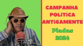 PIADAS 2024 - COMO ERA A CAMPANHA POLÍTICA ANTIGAMENTE.     #Letisgo #piadas