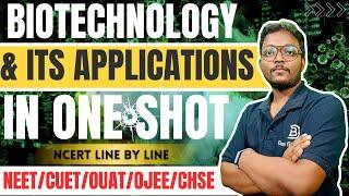 BIOTECHNOLOGY AND ITS APPLICATIONS | ONE SHOT | NCERT LINE BY LINE | DEAR SIR BARI SIR #NEET #CUET