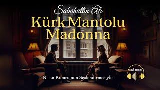 KÜRK MANTOLU MADONNA | Sabahattin Ali (Seslendiren: Nisan Kumru)