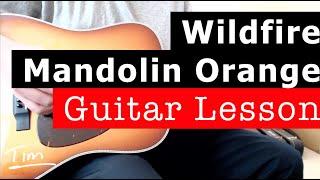 Mandolin Orange (Watchhouse) Wildfire Guitar Lesson, Chords, and Tutorial