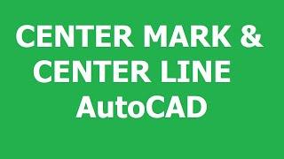 How to Place Center Marks & Center Lines in AutoCAD