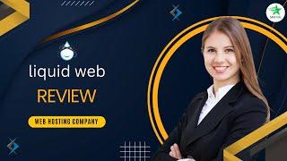 Liquid Web Review 2023 || Pricing, Features, And Much More