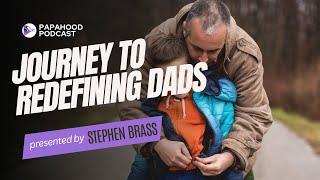 Unveiling Papahood: Stephen Brass's Journey to Redefining Fatherhood