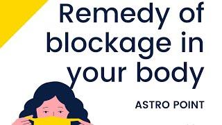 Remedy of blockage in your body