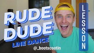 RUDE DUDE  -- Line Dance LESSON