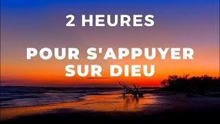 2 HEURES POUR S'APPUYER SUR DIEU — FAIS LUI CONFIANCE | Canal d'Encouragement by Prisca