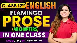 Class 12 English | Complete Flamingo Prose Marathon | All Chapters In One Class by Shipra Mishra