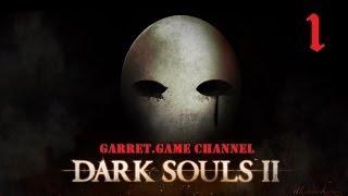 Dark Souls 2. 1 серия.Новый мир.Первые шаги.